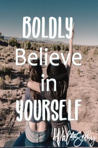 Boldly Believe in Yourself
