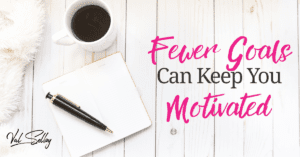 fewer goals motivation