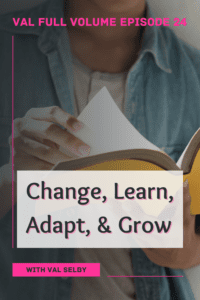 change, learn, adapt, and grow