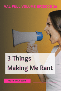 3 things making me rant