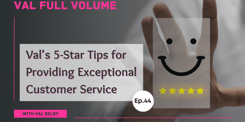 Val's 5-Star Tips for Providing Exceptional Customer Service