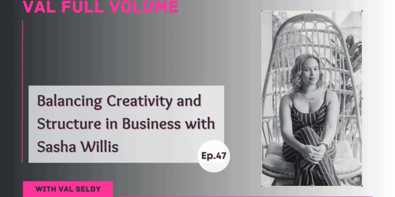 Balancing Creativity and Structure in Business with Sasha Willis