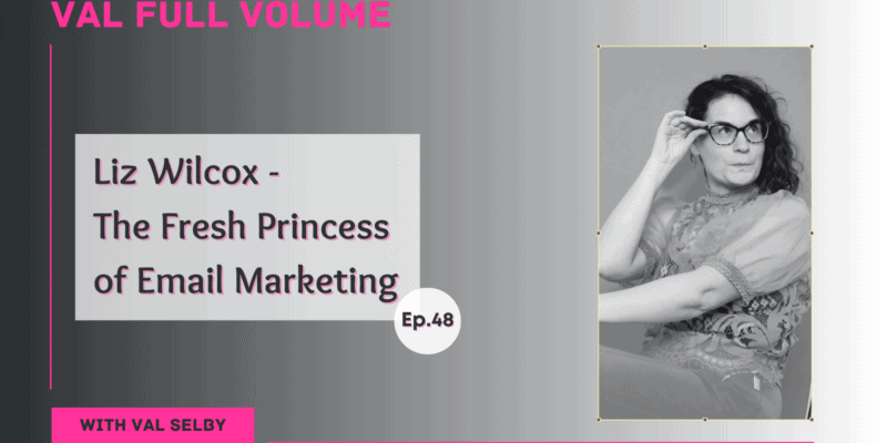 Liz Wilcox - The Fresh Princess of Email Marketing