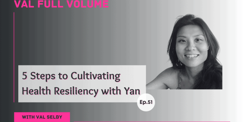 5 Steps to Cultivating Health Resiliency with Yan
